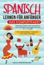 Spanisch lernen für Anfänger - das Komplettpaket: Spanisch Grammatik Intensivkurs und 6 spanische Kurzgeschichten für Anfänger (mit Audiodateien, Vokabeln und vielen Übungen)