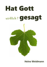 Title: Hat Gott wirklich? gesagt: 95ThesenTeil2.de zu deinem Sieg über die Sünde durch Jesus Christus. Gesamtausgabe, Author: Heino Weidmann