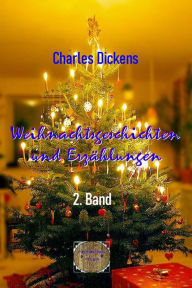 Title: Weihnachtsgeschichten und Erzählungen, 2. Band, Author: Charles Dickens