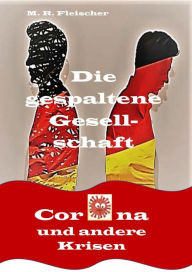 Title: Die gespaltene Gesellschaft- Corona und andere Krisen: Die gespaltene Gesellschaft, Author: Matthias Fleischer