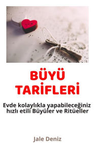Title: BÜYÜ TARIFLERI Evde kolaylikla yapabileceginiz hizli etili Büyüler ve Ritüeller: Asik Etme Büyüleri, Sevgi Büyüsü, Ask Ritüelleri, Ruh Esini Bulma Büyüsü, Intikam Büyüsü, Mesaj Attirma Ritüeli, Büyüler, Ritüeller, Tilsimlar, Author: Jale Deniz