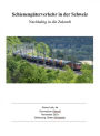 Schienengüterverkehr in der Schweiz: Nachhaltig in die Zukunft