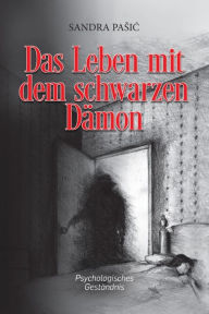 Title: Das Leben mit dem schwarzen Dämon: Psychologisches Geständnis, Author: Sandra Pasic