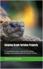 Keeping Greek Tortoise Properly: Pet guide about species-appropriate feeding, keeping, care and hibernation for Sulcata Tortoise.