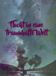 Title: Flucht in eine traumhafte Welt, Author: Anne Schmidt