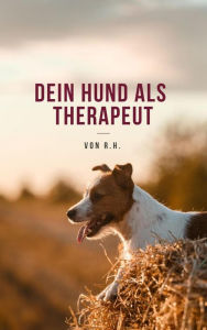 Title: Dein Hund als Therapeut, Author: Rosa Huffmann
