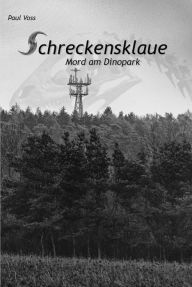 Title: Schreckensklaue - Mord am Dinopark, Author: Paul Voss