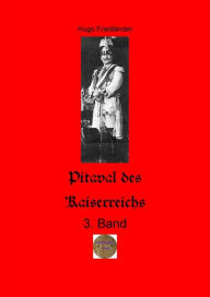 Title: Pitaval des Kaiserreichs, 3. Band: Darstellung merkwürdiger Strafrechtsfälle aus Gegenwart und Vergangenheit, Author: Hugo Friedländer