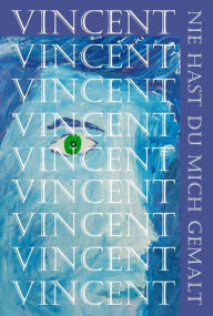 Title: Vincent, nie hast du mich gemalt, Author: Askson Vargard