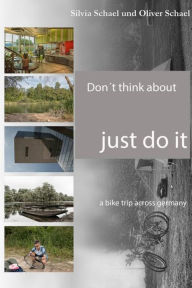Title: Don´t think about it, just do it: a 1000km bike tripp across germany, Author: Silvia Schael