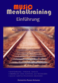 Title: Einführung in das Music Mentaltraining: Mentaltraining für Musikbegeisterte Einführung, Author: Domenico Russo Antunez