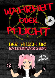 Title: Wahrheit oder Pflicht Der Fluch des Katzenmädchens Ab 14 Jahren: Fantasie Spiel in einer Magie Welt, Author: Daniel Chmiel