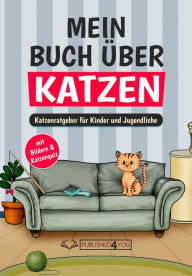 Title: Mein Buch u?ber Katzen: Katzenratgeber fu?r Kinder und Jugendliche (mit Bildern & Katzenquiz), Author: Tanja Lobwald