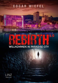 Title: REBIRTH 2.0 ...willkommen in Paradise City, Author: Edgar Wiefel