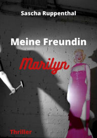 Title: Meine Freundin Marilyn, Author: Sascha Ruppenthal