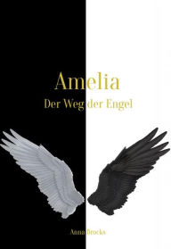 Title: Amelia: Der Weg der Engel, Author: Anna Brocks