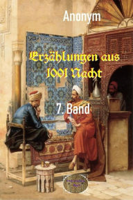 Title: Erzählungen aus 1001 Nacht, 7. Band, Author: Unbekannt Anonym