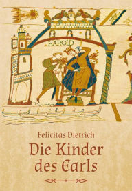 Title: Die Kinder des Earls, Author: Felicitas Dietrich