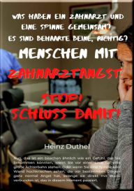 Title: Was haben ein Zahnarzt und eine Spinne gemeinsam?: Es sind behaarte Beine, richtig?, Author: Heinz Duthel