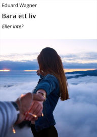 Title: Bara ett liv: Eller inte?, Author: Eduard Wagner