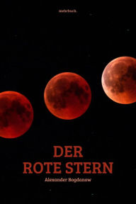 Title: Der rote Stern, Author: Alexander Alexandrowitsch Bogdanow