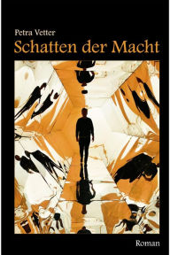 Title: Schatten der Macht, Author: Petra Vetter