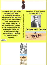 Title: Sahara und Sudan - Band 224e in der gelben Buchreihe - bei Jürgen Ruszkowski: Band 224e in der gelben Buchreihe, Author: Gustav Nachtigal