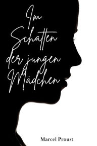 Title: Im Schatten der jungen Mädchen, Author: Marcel Proust