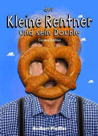 Title: Der Kleine Rentner und sein Double: Corona Edition, Author: Herbert Pfeiffer