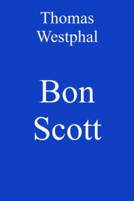 Title: Bon Scott, Author: Thomas Westphal