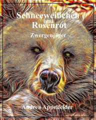 Title: Schneeweißchen und Rosenrot: Zwergenjäger, Author: Andrea Appelfelder