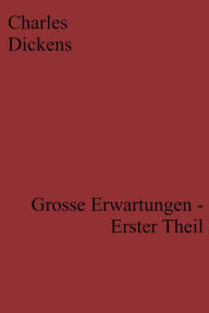 Title: Grosse Erwartungen - Erster Theil, Author: Charles Dickens