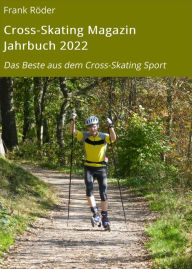 Title: Cross-Skating Magazin Jahrbuch 2022: Das Beste aus dem Cross-Skating Sport, Author: Frank Röder