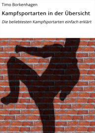 Title: Kampfsportarten in der Übersicht: Die beliebtesten Kampfsportarten einfach erklärt, Author: Timo Borkenhagen