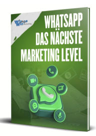 Title: WhatsApp-Marketing: Auf das nächste Marketing Level, Author: Lars Pilawski