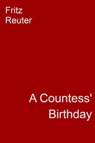 Title: A Countess' Birthday: English and German Edition, Author: Fritz Reuter