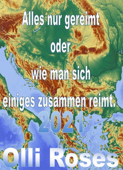 Alles nur gereimt oder wie man sich was zusammenreimt: Aus dem Jahr 2021