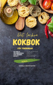 Title: Det läckra KOKBOK för tonåringar: 55 enkla, välsmakande och snabba recept, Author: Daniela Grafschafter