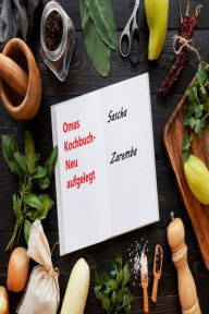 Title: Omas Kochbuch - neu aufgelegt, Author: Sascha Zaremba