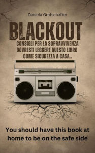 Title: BLACKOUT Consigli per la sopravvivenza Dovresti leggere questo libro come sicurezza a casa.: Italien Edition, Author: Daniela Grafschafter