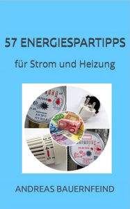 Title: 57 Energiespartipps: bei Strom und Heizung, Author: Andreas Bauernfeind
