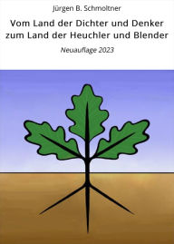 Title: Vom Land der Dichter und Denker zum Land der Heuchler und Blender: Neuauflage 2023, Author: Jürgen B. Schmoltner