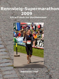 Title: Rennsteig-Supermarathon 2009: Ich will doch nur durchkommen, Author: Sebastian Thiel