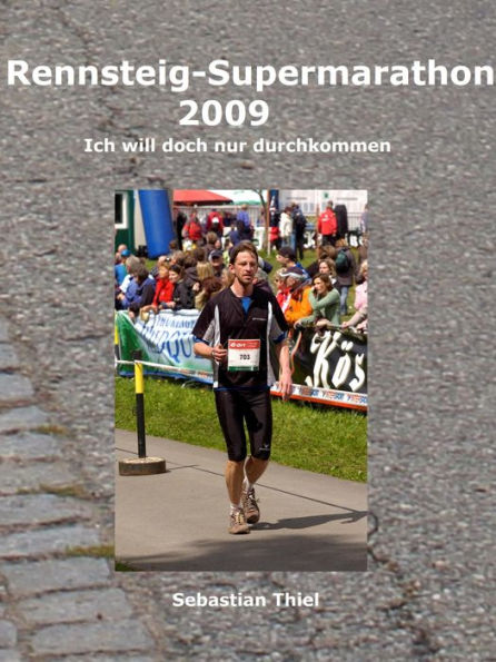 Rennsteig-Supermarathon 2009: Ich will doch nur durchkommen