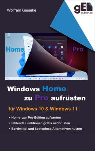 Title: Windows Home zu Pro aufrüsten: Für Windows 10 & Windows 11, Author: Wolfram Gieseke