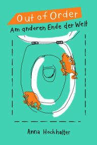 Title: Out Of Order: Am anderen Ende der Welt, Author: Anna Hochhalter