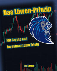 Title: Das Löwen-Prinzip: Mit Crypto und Investment zum Erfolg, Author: Ted Ennedy