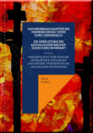 Title: Ein Katholisches Missbrauchsopfer erhält 5000 ? Schmerzensgeld: Ein Katholischer Bischof monatlich 12.000 ?, Author: Heinz Duthel