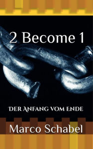 Title: 2 Become 1: Der Anfang vom Ende, Author: Marco Schabel