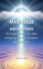 Medialität verstehen: Ein Handbuch für den Umgang mit spirituellen Fähigkeiten